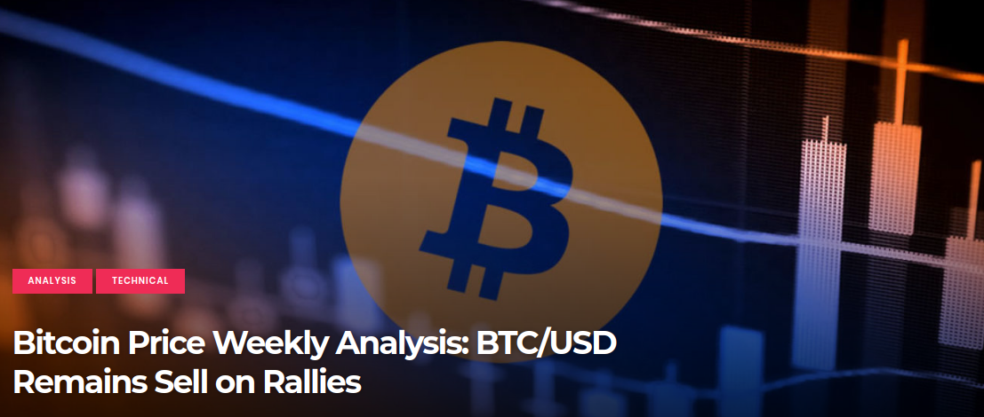 Bitcoin Price Weekly Analysis - BTC/USD Remains Sell on Rallies