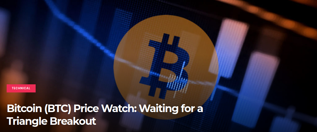 Bitcoin (BTC) Price Watch - Waiting for a Triangle Breakout