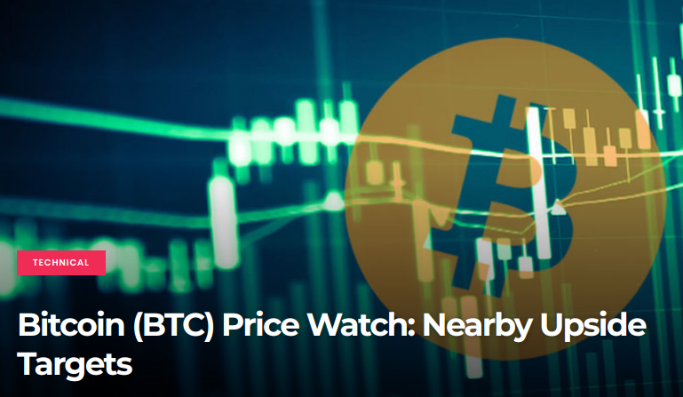 Bitcoin (BTC) Price Watch - Nearby Upside Targets